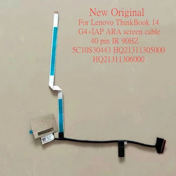 Нов Оригинален лаптоп EDP LCD EDC кабел за Lenovo ThinkBook 14 G4 + IAP ARA экранный кабел 40 pin IR 90HZ 5C10S30443 HQ21311305000